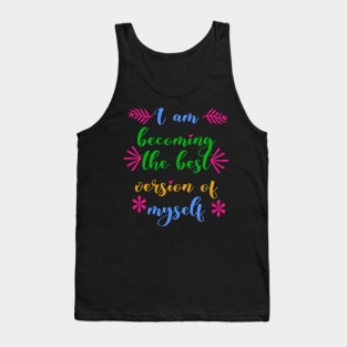 I AM BECOMING THE BEST VERSION OF MYSELF Tank Top